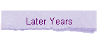 Later Years